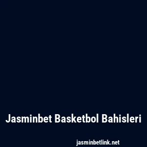 Jasminbet Basketbol Bahisleri