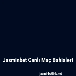 Jasminbet Canlı Maç Bahisleri