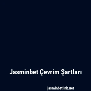 Jasminbet Çevrim Şartları