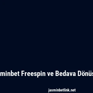 Jasminbet Freespin ve Bedava Dönüşler