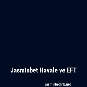Jasminbet Havale ve EFT