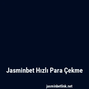 Jasminbet Hızlı Para Çekme