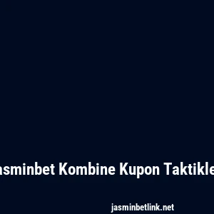 Jasminbet Kombine Kupon Taktikleri