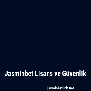 Jasminbet Lisans ve Güvenlik