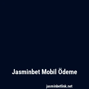 Jasminbet Mobil Ödeme