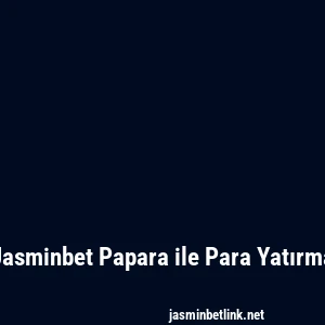 Jasminbet Papara ile Para Yatırma