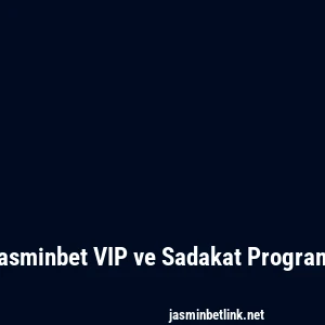 Jasminbet VIP ve Sadakat Programı