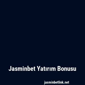 Jasminbet Yatırım Bonusu